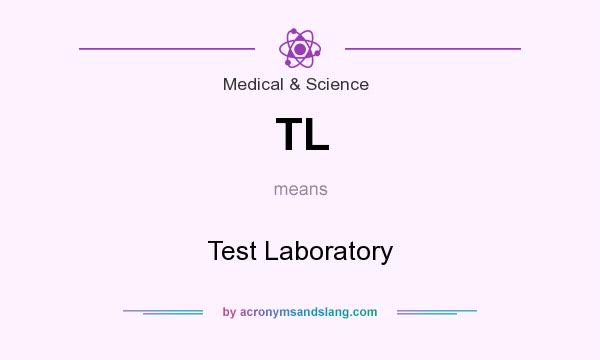 What does TL mean? It stands for Test Laboratory