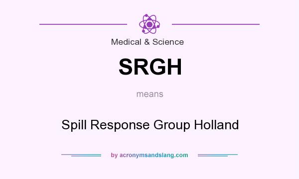 What does SRGH mean? It stands for Spill Response Group Holland