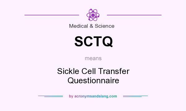 What does SCTQ mean? It stands for Sickle Cell Transfer Questionnaire