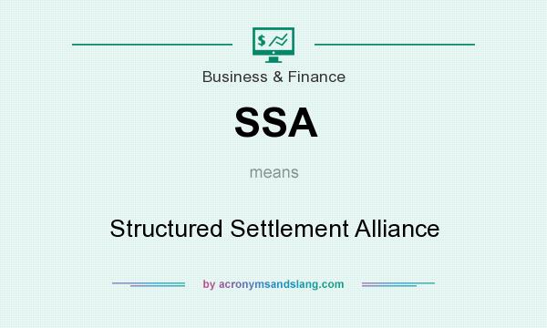 What does SSA mean? It stands for Structured Settlement Alliance