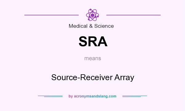 What does SRA mean? It stands for Source-Receiver Array