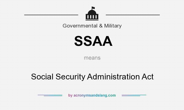 What does SSAA mean? It stands for Social Security Administration Act