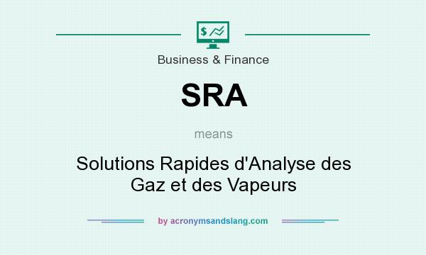 What does SRA mean? It stands for Solutions Rapides d`Analyse des Gaz et des Vapeurs