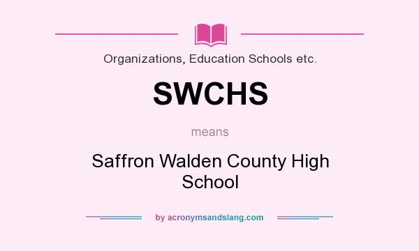 What does SWCHS mean? It stands for Saffron Walden County High School