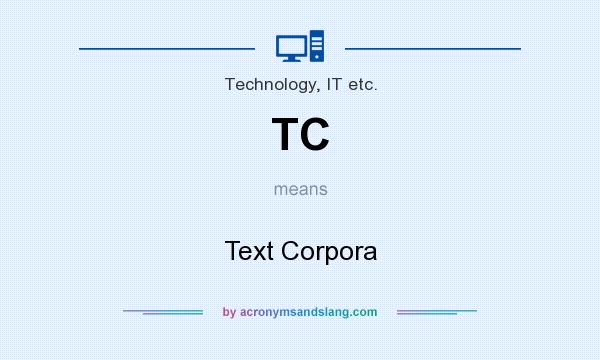 What does TC mean? It stands for Text Corpora
