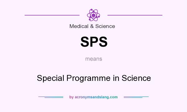 What does SPS mean? It stands for Special Programme in Science