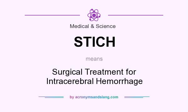 What does STICH mean? It stands for Surgical Treatment for Intracerebral Hemorrhage
