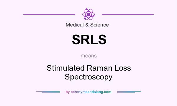 What does SRLS mean? It stands for Stimulated Raman Loss Spectroscopy