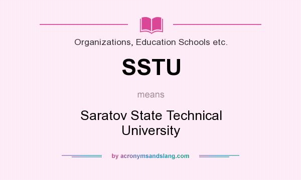 What does SSTU mean? It stands for Saratov State Technical University