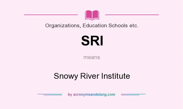 What does SRI mean? It stands for Snowy River Institute