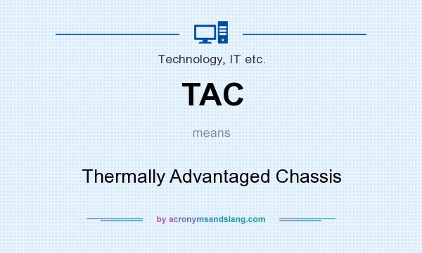 What does TAC mean? It stands for Thermally Advantaged Chassis