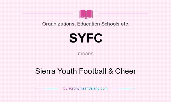 What does SYFC mean? It stands for Sierra Youth Football & Cheer
