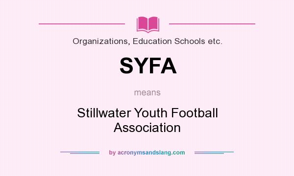 What does SYFA mean? It stands for Stillwater Youth Football Association