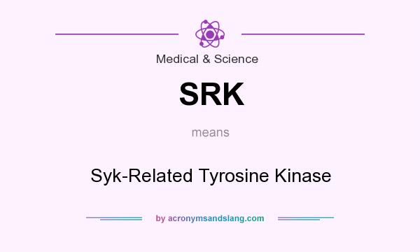 What does SRK mean? It stands for Syk-Related Tyrosine Kinase