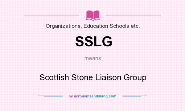 What does SSLG mean? It stands for Scottish Stone Liaison Group