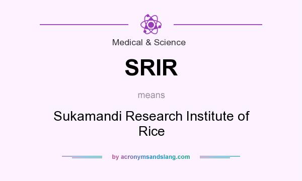 What does SRIR mean? It stands for Sukamandi Research Institute of Rice