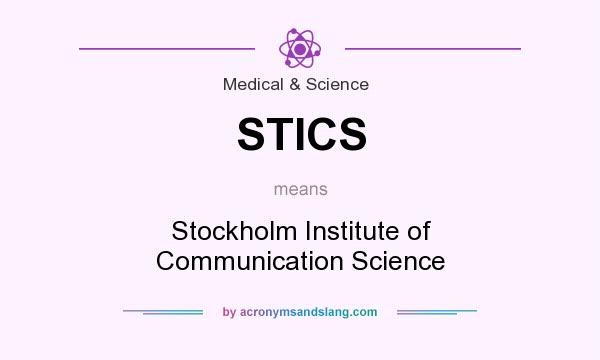 What does STICS mean? It stands for Stockholm Institute of Communication Science