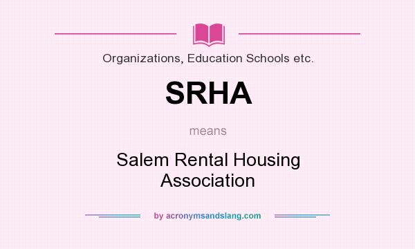 What does SRHA mean? It stands for Salem Rental Housing Association