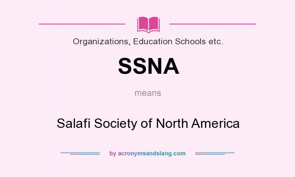 What does SSNA mean? It stands for Salafi Society of North America