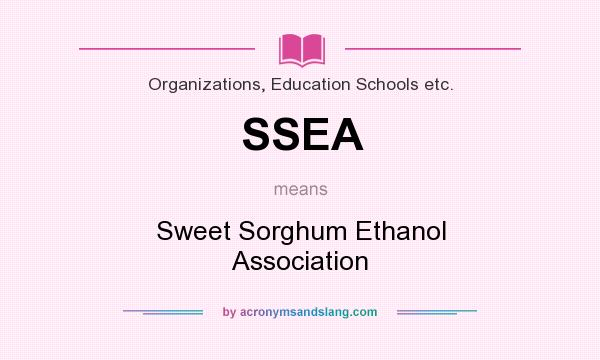 What does SSEA mean? It stands for Sweet Sorghum Ethanol Association