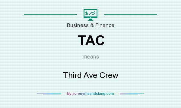 What does TAC mean? It stands for Third Ave Crew