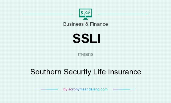 What does SSLI mean? It stands for Southern Security Life Insurance