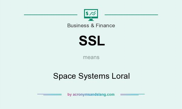 What does SSL mean? It stands for Space Systems Loral