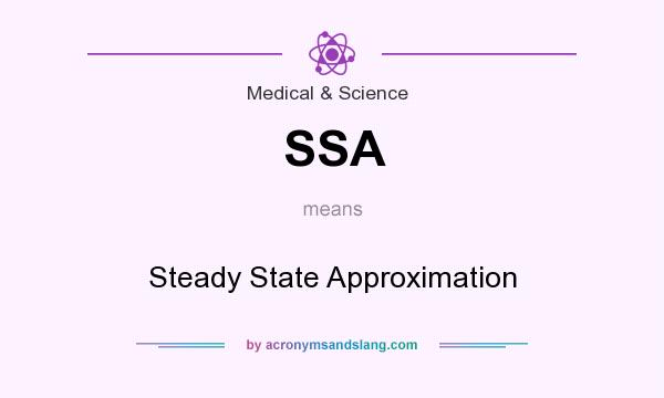What does SSA mean? It stands for Steady State Approximation