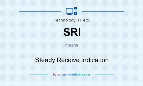 What does SRI mean? It stands for Steady Receive Indication