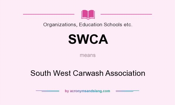 What does SWCA mean? It stands for South West Carwash Association