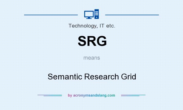 What does SRG mean? It stands for Semantic Research Grid