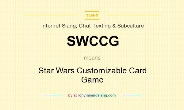 What does SWCCG mean? It stands for Star Wars Customizable Card Game