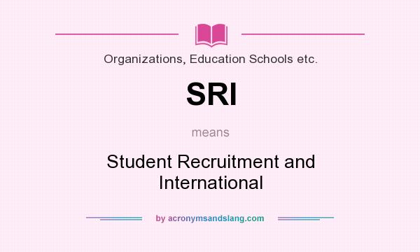 What does SRI mean? It stands for Student Recruitment and International