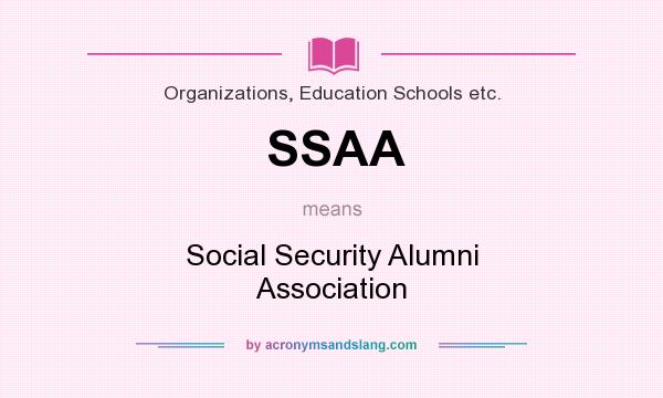 What does SSAA mean? It stands for Social Security Alumni Association