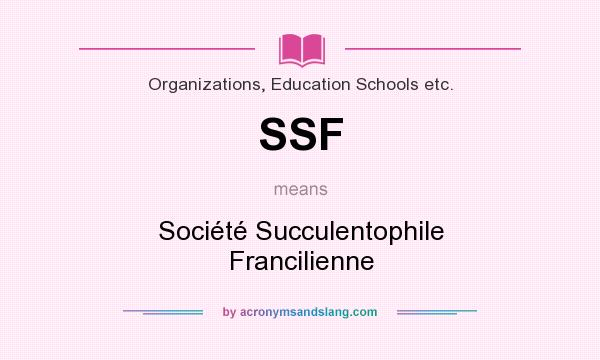What does SSF mean? It stands for Société Succulentophile Francilienne