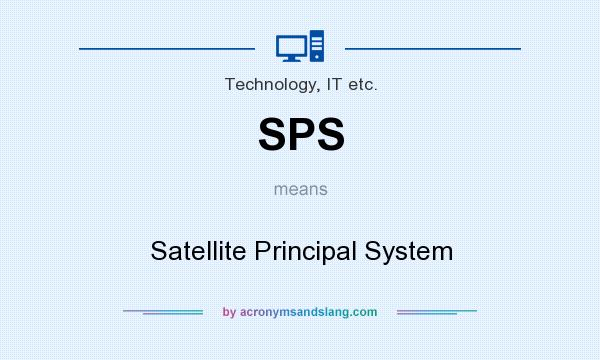What does SPS mean? It stands for Satellite Principal System