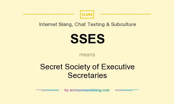 What does SSES mean? It stands for Secret Society of Executive Secretaries
