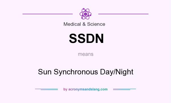 What does SSDN mean? It stands for Sun Synchronous Day/Night