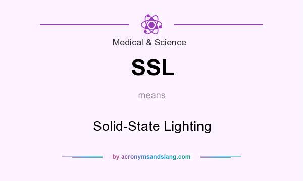 What does SSL mean? It stands for Solid-State Lighting