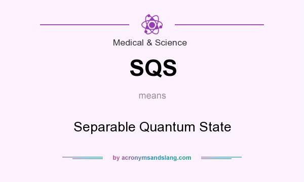 What does SQS mean? It stands for Separable Quantum State