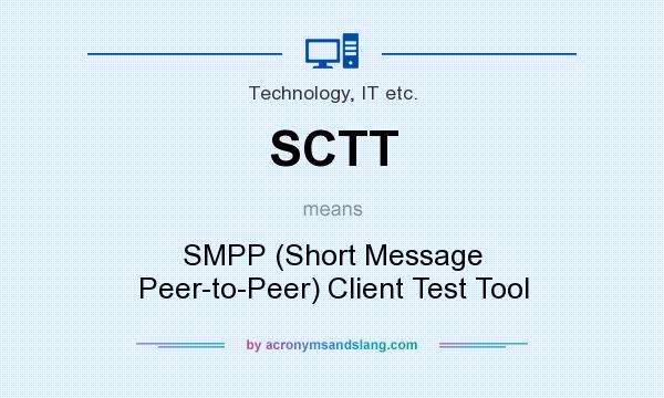 What does SCTT mean? It stands for SMPP (Short Message Peer-to-Peer) Client Test Tool