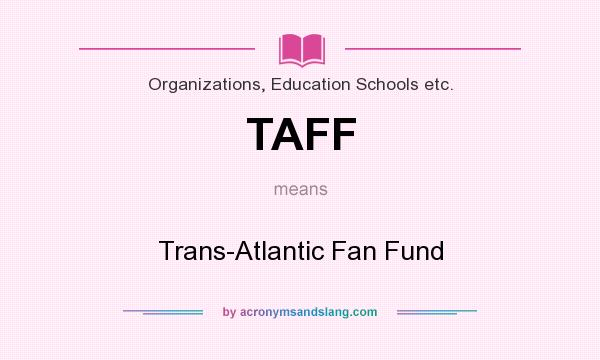 What does TAFF mean? It stands for Trans-Atlantic Fan Fund