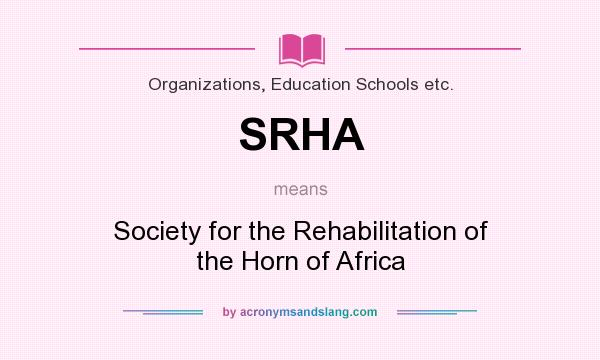 What does SRHA mean? It stands for Society for the Rehabilitation of the Horn of Africa