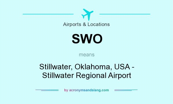 What does SWO mean? It stands for Stillwater, Oklahoma, USA - Stillwater Regional Airport