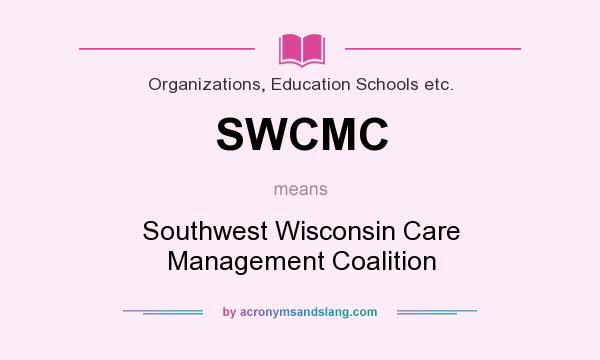 What does SWCMC mean? It stands for Southwest Wisconsin Care Management Coalition