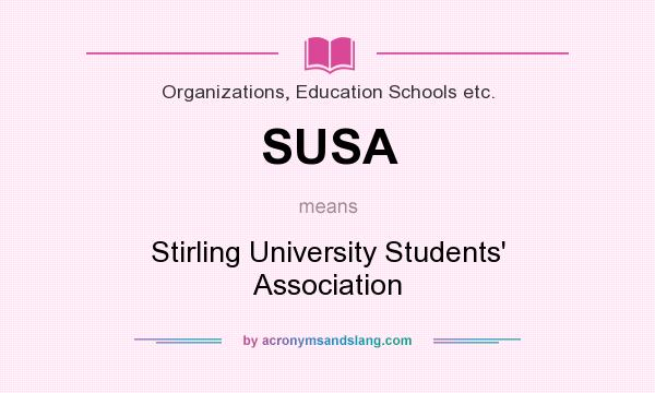 What does SUSA mean? It stands for Stirling University Students` Association