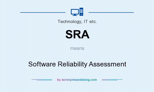 What does SRA mean? It stands for Software Reliability Assessment