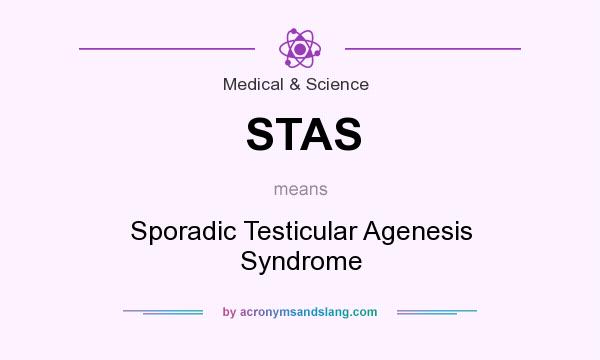 What does STAS mean? It stands for Sporadic Testicular Agenesis Syndrome