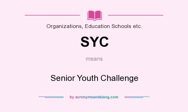 What does SYC mean? It stands for Senior Youth Challenge