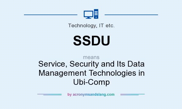 What does SSDU mean? It stands for Service, Security and Its Data Management Technologies in Ubi-Comp